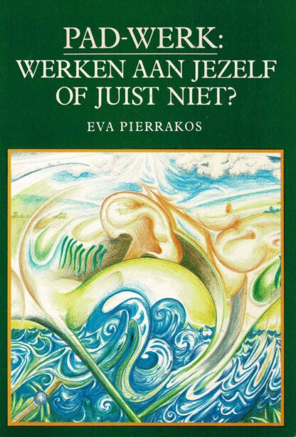 Pad-werk: werken aan jezelf of juist niet? / Eva Pierrakos (zachte kaft ; duidelijke gebruikssporen)