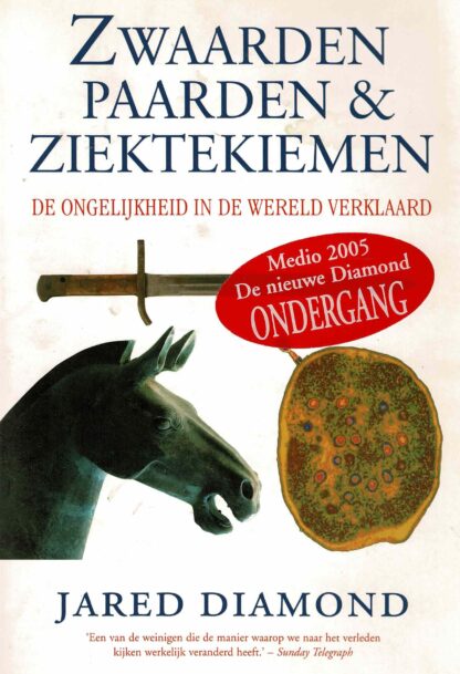 Zwaarden, paarden & ziektekiemen: De ongelijkheid in de wereld verklaard / Jared Diamond (zachte kaft)