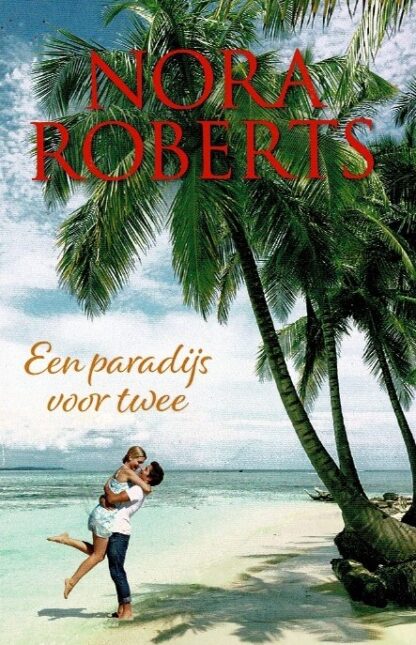 Een paradijs voor twee: Verrukkelijke verrassing / Explosieve gevoelens / Nora Roberts