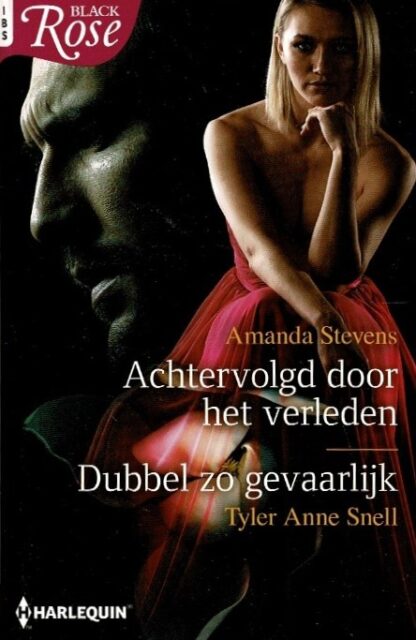 Black Rose 108: Achtervolgd door het verleden / Amanda Stevens ; Dubbel zo gevaarlijk / Tyler Anne Snell