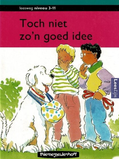 Toch niet zo'n goed idee / Leesweg-Leeslijn (Harde kaft ; AVI E3)