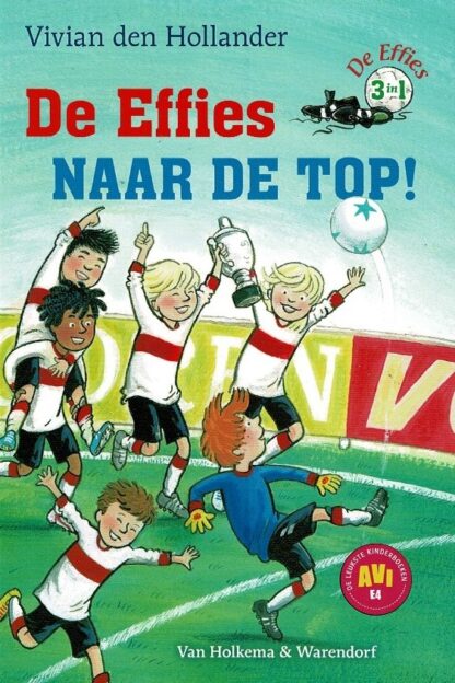 De Effies naar de top! (3 in 1: Op naar de top / Een mooie actie / Een knal tegen de bal) / Vivian den Hollander (AVI E4 ; Harde kaft)