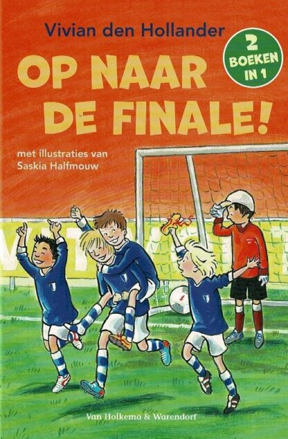 Op naar de finale! / Vivian den Hollander (AVI E5 - E6 ; Harde kaft ; 2 boeken in 1: Goal! en Op de lat!)