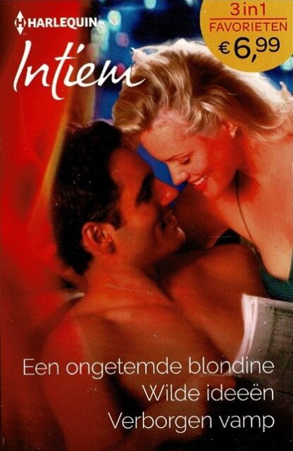 Intiem Favorieten 487: Een ongetemde blondine / Jill Shalvis ; Wilde ideeën / Dawn Atkins ; Verborgen vamp / Tracy Kelleher