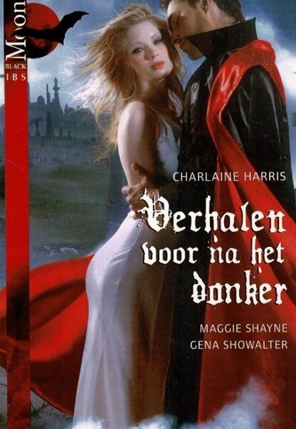 IBS Black Moon 3: Verhalen voor na het donker: Bloedstollende nacht / Maggie Shayne ; Dansers na donker / Charlaine Harris ; Het donkerste vuur / Gena Showalter