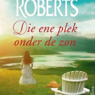 Die ene plek onder de zon: Verrukkelijke verrassing / Explosieve gevoelens / Nora Roberts