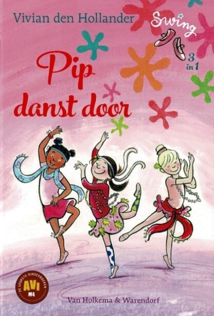 Pip danst door / Vivian den Hollander (3 boeken in 1 verzamelband ; AVI M4 ; Harde kaft)