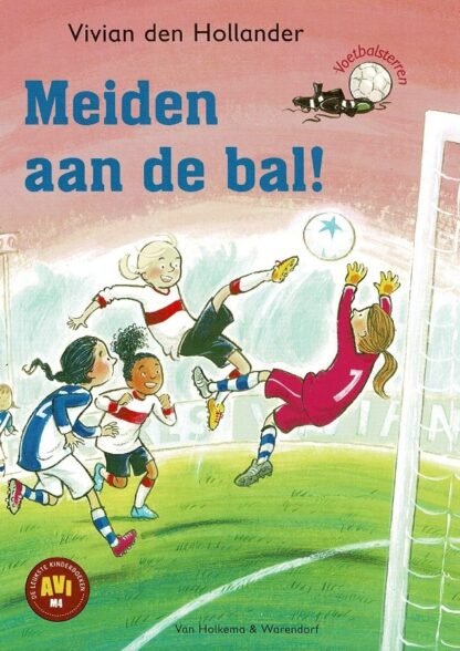 Meiden aan de bal! / Vivian den Hollander (AVI M4 ; Harde kaft)