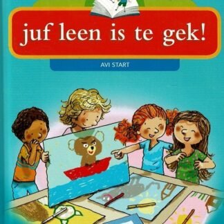 juf leen is te gek! (AVI Start ; Harde kaft)
