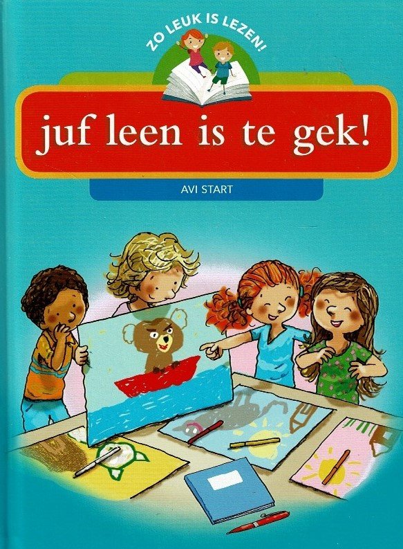 juf leen is te gek! (AVI Start ; Harde kaft)