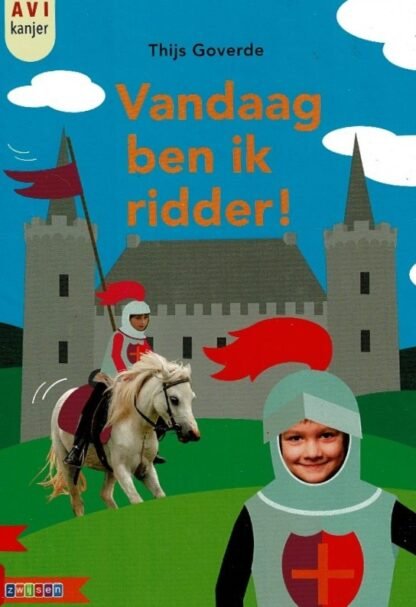 Vandaag ben ik ridder! / Thijs Goverde (AVI E3 ; Harde kaft ; puntjes kaft een beetje beschadigd)