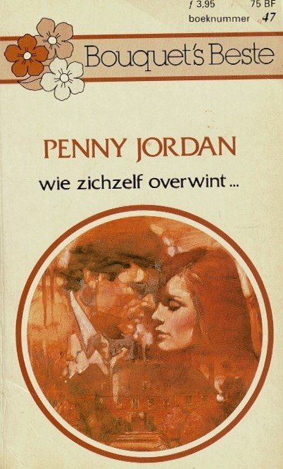 Bouquets Beste 47: Wie zichzelf overwint / Penny Jordan