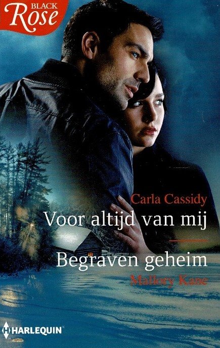 Black Rose 84: Voor altijd van mij / Carla Cassidy ; Begraven geheim / Mallory Kane