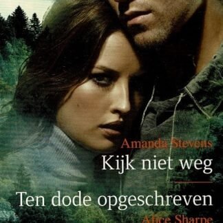 Black Rose 99: Kijk niet weg / Amanda Stevens ; Ten dode opgeschreven / Alice Sharpe