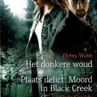 Black Rose 103: Het donkere woud / Debra Webb ; Plaats delict: Moord in Black Creek / Carla Cassidy