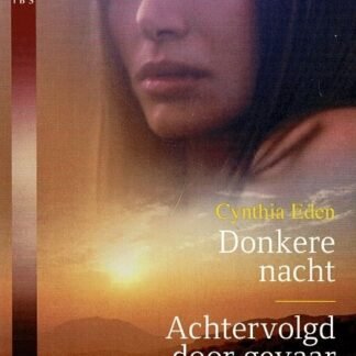 Black Rose 63: Donkere nacht / Cynthia Eden ; Achtervolgd door gevaar / Helen Kay Dimon