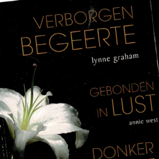 Bouquet Favorieten 362: Verborgen begeerte / Lynne Graham ; Gebonden in lust / Annie West ; Donker genot / Lucy Monroe