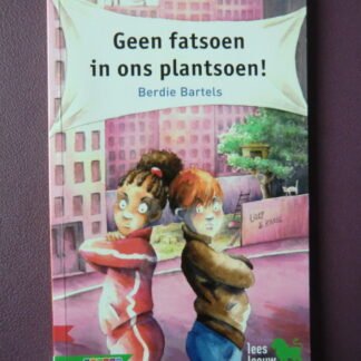 Geen fatsoen in ons plantsoen! / Berdie Bartels (leesleeuw AVI E5) 