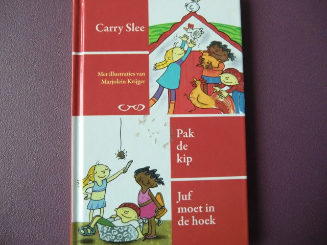 Pak de kip + Juf moet in de hoek / Carry Slee (AVI M3; harde kaft)