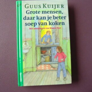 Grote mensen, daar kan je beter soep van koken / Guus Kuijer (AVI E5; harde kaft)