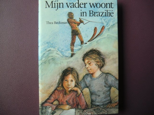 Mijn vader woont in Brazilië / Thea Beckman (AVI Plus ; Harde kaft)