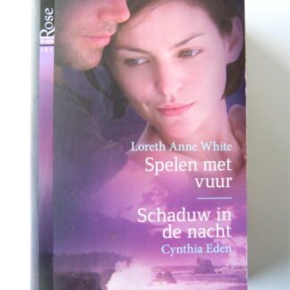 Black Rose 47: Spelen met vuur / Loreth Anne White / Schaduw in de nacht / Cynthia Eden