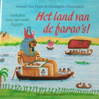 Het land van de farao's! / Arend van dam & Georgien van Overwater (AVI E5 ; harde kaft)
