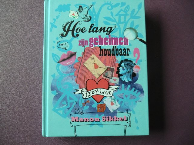 Hoe lang zijn geheimen houdbaar? / Manon Sikkel (Harde kaft)