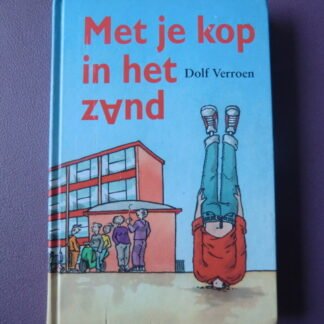 Met je kop in het zand / Dolf Verroen (AVI 9 - AVI Plus; harde kaft)