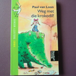 Weg met die krokodil! / Paul van Loon (AVI 8 / AVI M6; Junior Lijsters; zachte kaft)