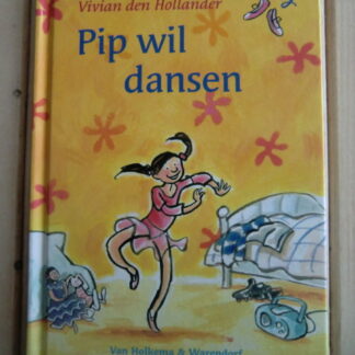 Pip wil dansen / Vivian den Hollander (AVI 3; harde kaft)