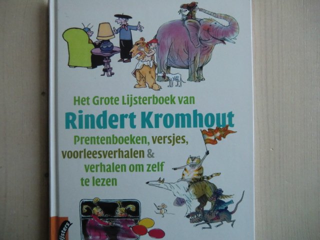 Het grote Lijsterboek van Rindert Kromhout: Prentenboeken, versjes, voorleesverhalen en verhalen om zelf te lezen (Harde kaft)