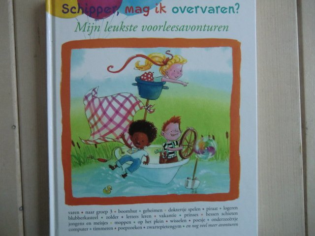 Schipper, mag ik overvaren: Mijn leukste voorleesavonturen (Voorleesboek; Harde kaft)