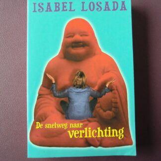 De snelweg naar verlichting / Isabel Losada (Paperback)