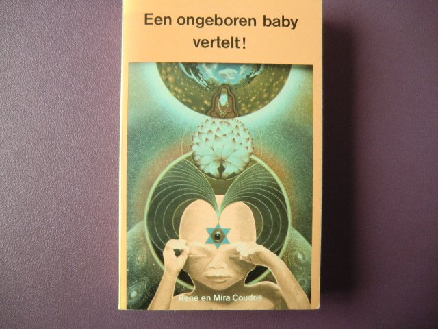 Een ongeboren baby vertelt! / René en Mira Coudris (Paperback)