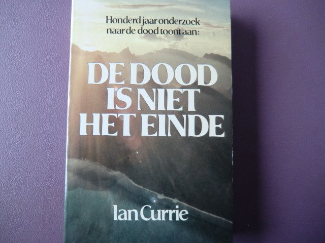 De dood is niet het einde / Ian Currie (Paperback)
