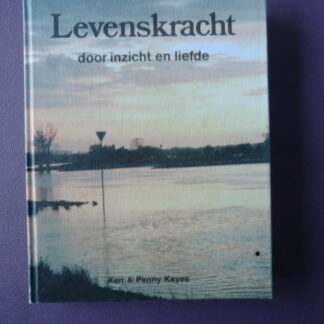 Levenskracht door inzicht en liefde / Ken & Penny Keyes (Harde kaft)