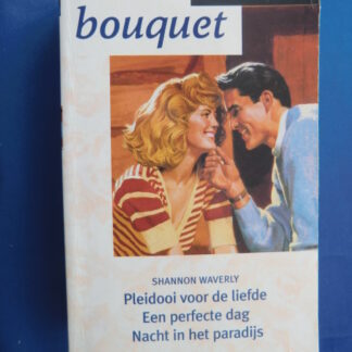 Bouquet Favorieten 131: Shannon Waverly: Pleidooi voor de liefde / Een perfecte dag / Nacht in het paradijs