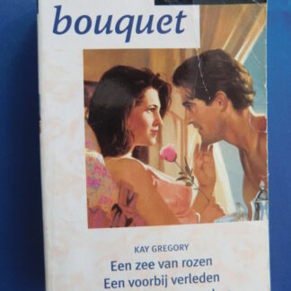 Bouquet Favorieten 119: Kay Gregory: Een zee van rozen / Een voorbij verleden / Herinnering aan een kus