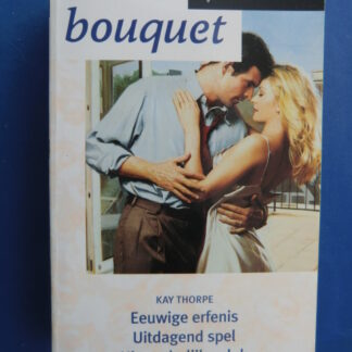 Bouquet Favorieten 175: Kay Thorpe: Eeuwige erfenis / Uitdagend spel / Uitzonderlijk geluk