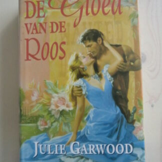 De gloed van de roos / Julie Garwood (harde kaft met omslag)