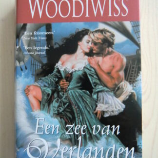 Een zee van verlangen / Kathleen Woodiwiss (Hardcover)