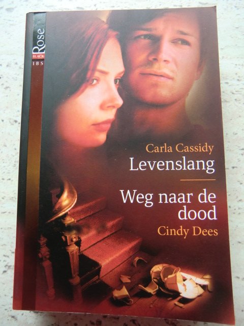 IBS Black Rose 14: Levenslang / Carla Cassidy ; Weg naar de dood / Cindy Dees
