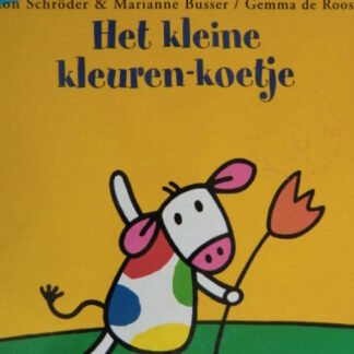 Het kleine kleuren-koetje / Ron Schroder & Marianne Busser / Avontuur voor peuter en kleuter ( Harde kaft )