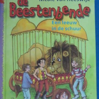 De beestenbende: Een leeuw in de schuur / Nicole van Heeswijk / AVI M5 - E5; ( harde kaft)