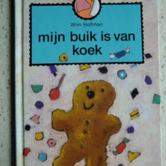 mijn buik is van koek / Wim Hofman (AVI 1; harde kaft)