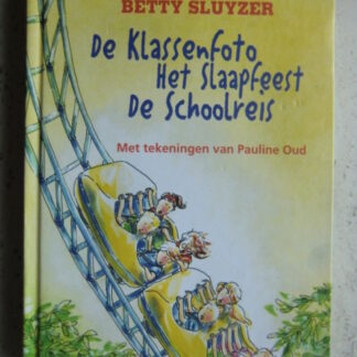 De zes van groep zeven omnibus: De klassenfoto / Het slaapfeest / De schoolreis / Betty Sluyser (AVI E5 - M6 ; harde kaft)