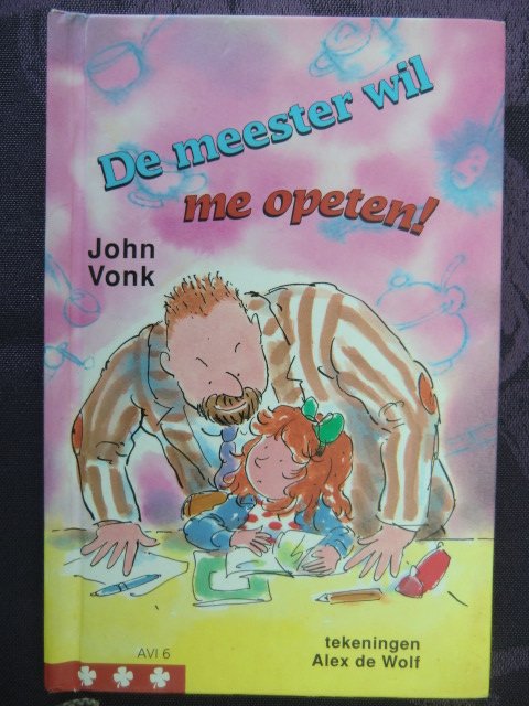 De meester wil me opeten! / John Vonk (AVI 5-6; harde kaft)