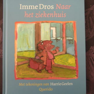 Naar het ziekenhuis / Imme Dros (Harde kaft)