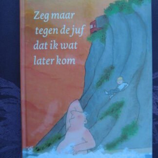 Zeg maar tegen de juf dat ik wat later kom / Bette Westera (AVI 7; Harde kaft)